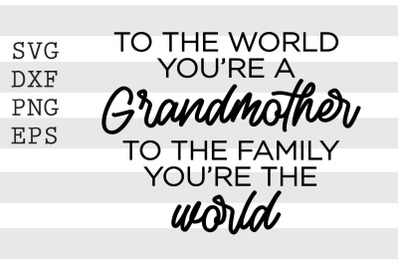 To the world you&#039;re a grandmother... SVG