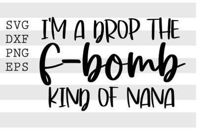 Im a drop the fbomb kind of nana SVG