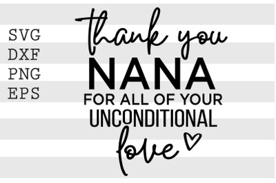 Thank you nana for all of your unconditional love SVG