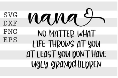 Nana no matter what life throws at you ... SVG