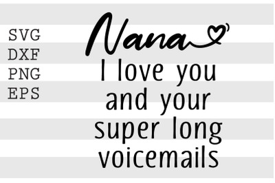 Nana I love you and your super long voicemails SVG