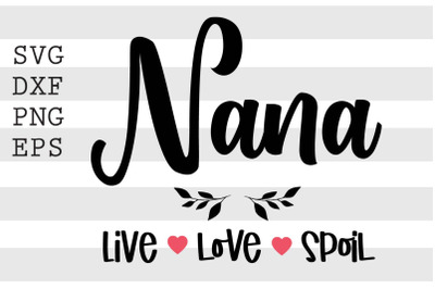 Nana live love spoil SVG