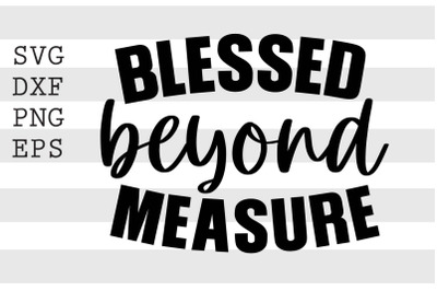Blessed beyond measure SVG