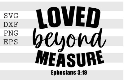 Loved beyond measure SVG