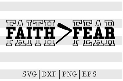 Faith greater than Fear SVG