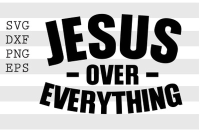 Jesus over everything SVG