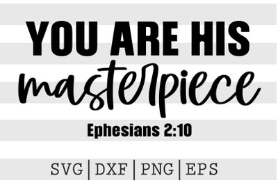 You are his masterpiece SVG