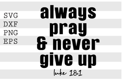 Always pray and never give up SVG