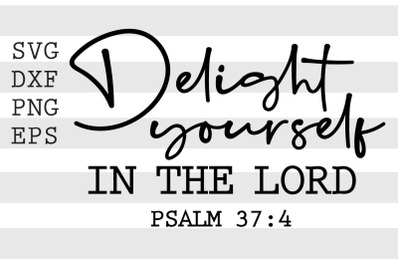 Delight yourself in the lord SVG