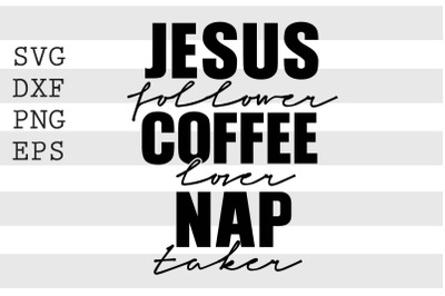 Jesus follower coffee lover nap taker SVG