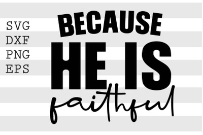 Because he is faithful SVG