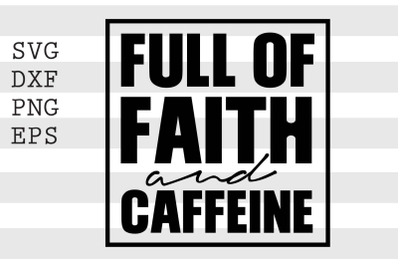 Full of faith and caffeine SVG