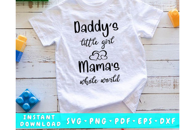 Daddy&#039;s Little Girl Mama&#039;s Whole World SVG, Baby Girl Quote svg