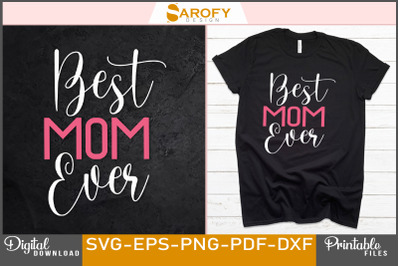 Best mom ever-mother&#039;s day design svg sublimation