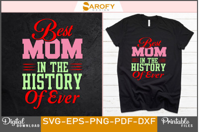 Best mom in the history of ever-mother&#039;s day svg sublimation