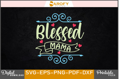 Blessed mama-mother&#039;s day design sublimation svg