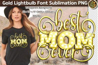 Best Mom Ever Mother&#039;s Day Gift PNG 3D Gold Metallic Light Bulb Font