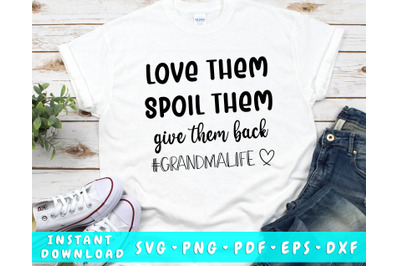 Grandma Life SVG, Love Them Spoil Them Give Them Back SVG
