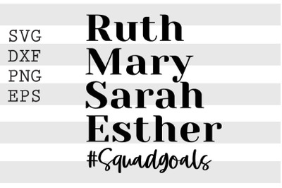 Ruth Mary Sarah Esther Squadgoals SVG