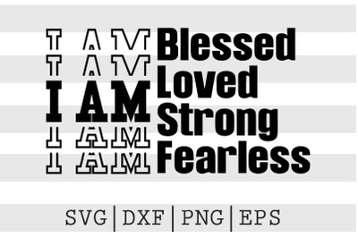 I am blessed loved strong fearless SVG