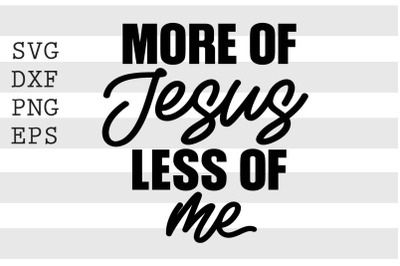 More of jesus less of me SVG