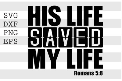 His life saved my life SVG