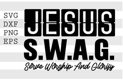 Jesus SWAG Serve worship and glorify SVG