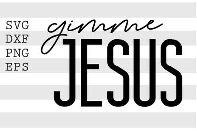 Gimme jesus SVG