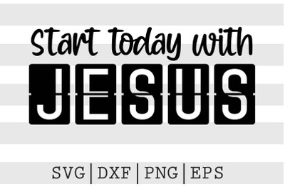 Start today with jesus SVG