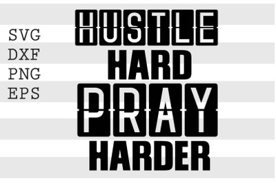 Hustle hard Pray harder SVG