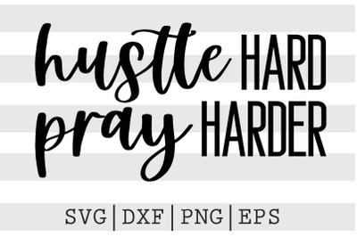 Hustle hard Pray harder SVG