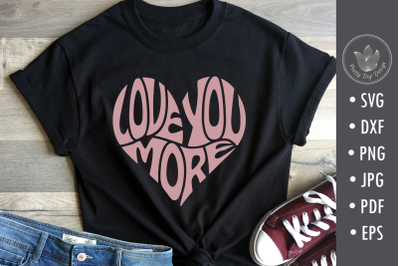 Love you more&2C; typography design svg cut file&2C; lettering design