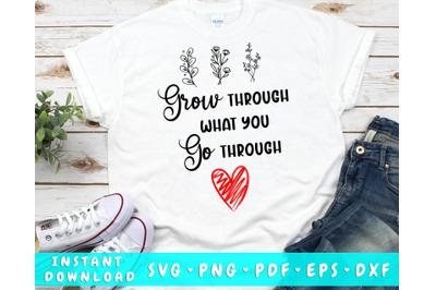 Grow Through What You Go Through SVG, Inspirational Quote Svg