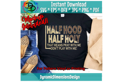 Half Holy, Half Hood, Holy with a hint of hood SVG, Holy Enough to pra