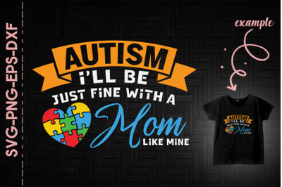 Autism Be Just Fine With A Mom Like Mine