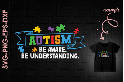 Autism Be Aware Be Understanding