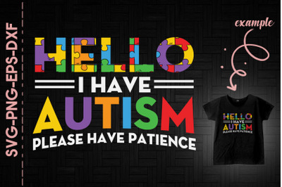 Hello I Have Autism Please Have Patience