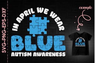 Autism Awareness In April We Wear Blue