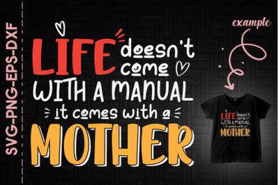 Life Doesnt Come With Manual Mothers Day