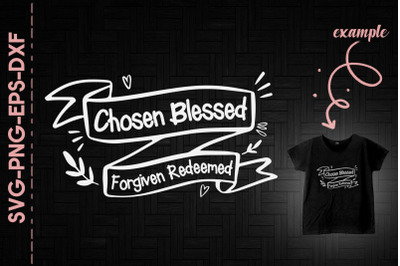 Chosen Blessed Forgiven Redeemed