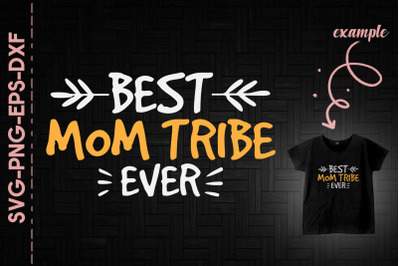 Best Mom Tribe Ever Mother&#039;s Day