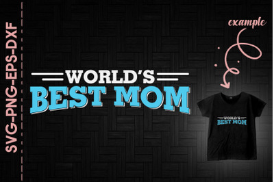 World&#039;s Best Mom Mother&#039;s Day