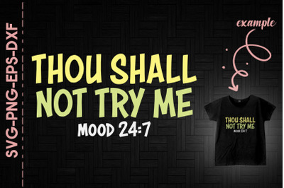 Thou Shall Not Try Me Mood 24:7