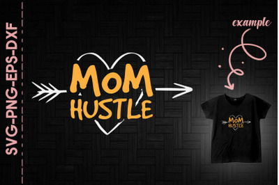 Mom Hustle Mother&#039;s Day