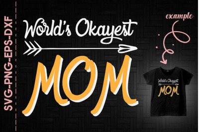 World&#039;s Okayest Mom Mother&#039;s Day