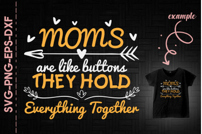 Moms Hold Everything Together Mother Day