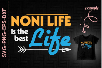 Noni Life Is The Best Life Mother&#039;s Day