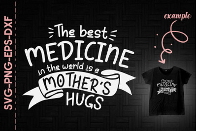 Best Medicine In The World Mother&#039;s Hugs