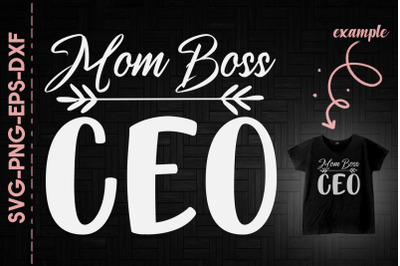 Mom Boss CEO Mother&#039;s Day Gift