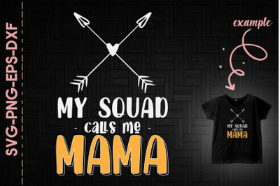 My Squad Calls Me Mama Mother&#039;s Day